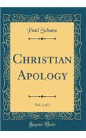 Christian Apology, Vol. 2 of 3 (Classic Reprint)