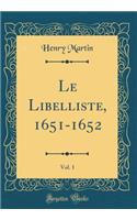 Le Libelliste, 1651-1652, Vol. 1 (Classic Reprint)