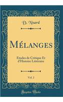 Mélanges, Vol. 2: Études de Critique Et d'Histoire Littéraire (Classic Reprint)