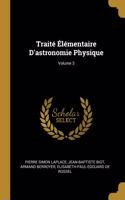 Traité Élémentaire D'astronomie Physique; Volume 3