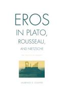 Eros in Plato, Rousseau, and Nietzsche