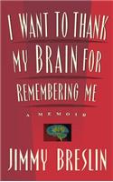 I Want to Thank My Brain for Remembering ME