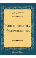 Bibliographia Psiupsilonica (Classic Reprint)