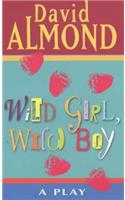 Wild Girl, Wild Boy: A Play