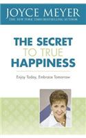 The Secret to True Happiness: Enjoy Today, Embrace Tomorrow