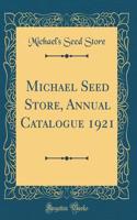 Michael Seed Store, Annual Catalogue 1921 (Classic Reprint)