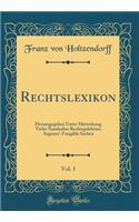 Rechtslexikon, Vol. 1: Herausgegeben Unter Mitwirkung Vieler Namhafter Rechtsgelehrter; Aagesen'-Fungible Sachen (Classic Reprint)