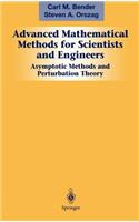 Advanced Mathematical Methods for Scientists and Engineers I: Asymptotic Methods and Perturbation Theory