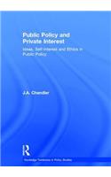 Public Policy and Private Interest: Ideas, Self-Interest and Ethics in Public Policy