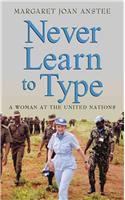 Never Learn to Type: A Woman at the United Nations