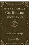 Aventuras de Gil Blas de Santillana, Vol. 1 (Classic Reprint)