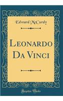 Leonardo Da Vinci (Classic Reprint)