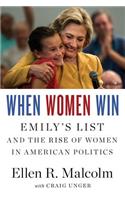 When Women Win: Emily's List and the Rise of Women in American Politics