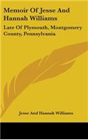 Memoir Of Jesse And Hannah Williams: Late Of Plymouth, Montgomery County, Pennsylvania