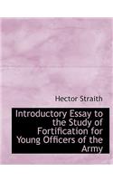 Introductory Essay to the Study of Fortification for Young Officers of the Army