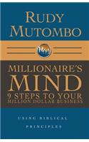 Millionaire's Mind 9 Steps to Your Million Dollar Business