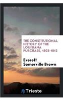 The Constitutional History of the Louisiana Purchase, 1803-1812