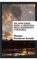 The Third Greek Book: A Selection from Xenophon's Cyropï¿½dia