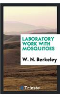 LABORATORY WORK WITH MOSQUITOES