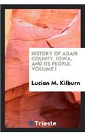 History of Adair County, Iowa, and Its People