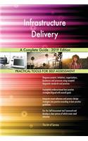 Infrastructure Delivery A Complete Guide - 2019 Edition