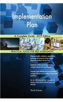 Implementation Plan A Complete Guide - 2019 Edition