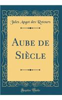 Aube de SiÃ¨cle (Classic Reprint)