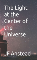 Light at the Center of the Universe