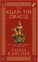 The Kuan Yin Oracle: The Voice of the Goddess of Compassion