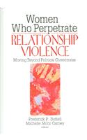 Women Who Perpetrate Relationship Violence