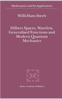 Hilbert Spaces, Wavelets, Generalised Functions and Modern Quantum Mechanics