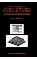 Time-Frequency Analysis and Synthesis of Linear Signal Spaces: Time-Frequency Filters, Signal Detection and Estimation, and Range-Doppler Estimation