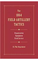 The 1864 Field Artillery Tactics