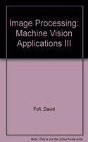 Image Processing: Machine Vision Applications III: (Proceedings of SPIE)