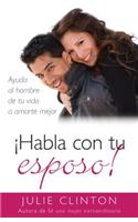 ¡Habla Con Tu Esposo!