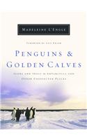 Penguins and Golden Calves: Icons and Idols in Antarctica and Other Unexpected Places