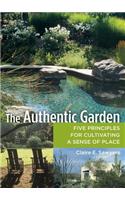 The Authentic Garden: Five Principles for Cultivating a Sense of Place