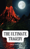 ultimate tragedy