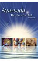 Ayurveda - The Power to Heal