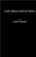 The Last Tobacco Shop in the World
