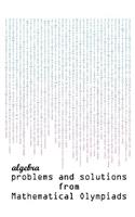 Algebra Problems and Solutions from Mathematical Olympiads