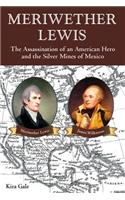 Meriwether Lewis: The Assassination of an American Hero and the Silver Mines of Mexico