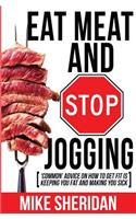 Eat Meat And Stop Jogging