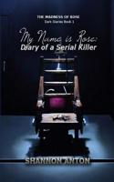 My Name Is Rose: Diary of a Serial Killer(1 Madness of Rose Dark Diaries)