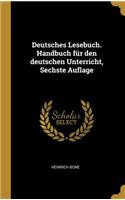 Deutsches Lesebuch. Handbuch Für Den Deutschen Unterricht, Sechste Auflage