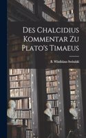 Des Chalcidius Kommentar zu Plato's Timaeus