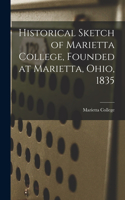 Historical Sketch of Marietta College, Founded at Marietta, Ohio, 1835