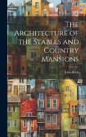Architecture of the Stables and Country Mansions
