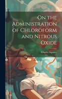 On the Administration of Chloroform and Nitrous Oxide