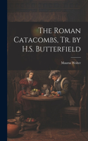 Roman Catacombs, Tr. by H.S. Butterfield